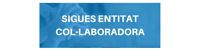 SIGUES ENTITAT COL·LABORADORA